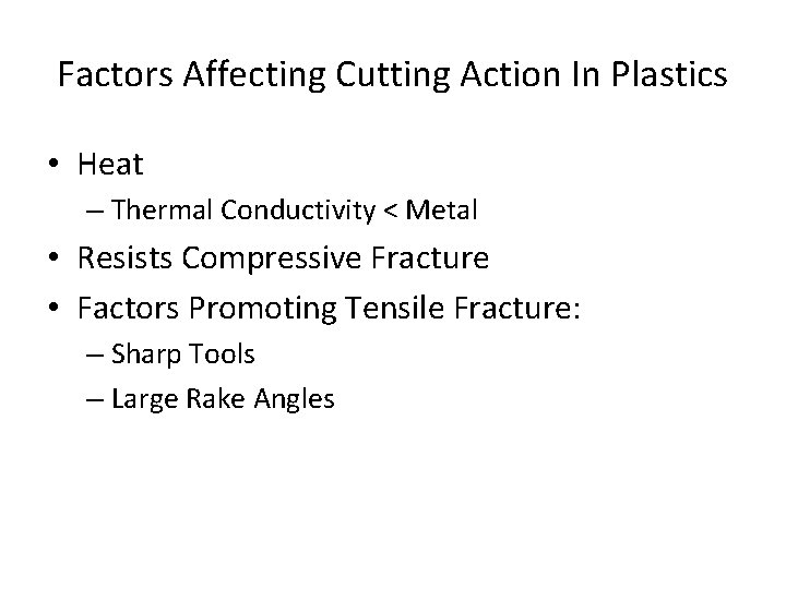 Factors Affecting Cutting Action In Plastics • Heat – Thermal Conductivity < Metal • Factors Affecting Cutting Action In Plastics • Heat – Thermal Conductivity < Metal •