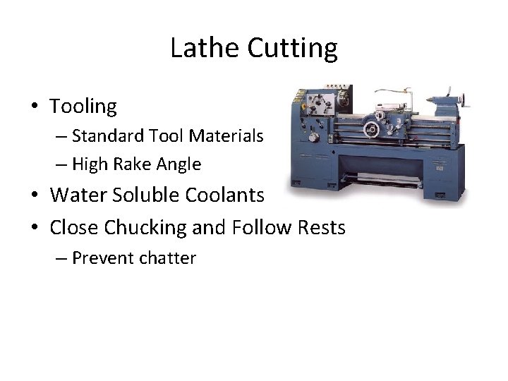 Lathe Cutting • Tooling – Standard Tool Materials – High Rake Angle • Water Lathe Cutting • Tooling – Standard Tool Materials – High Rake Angle • Water