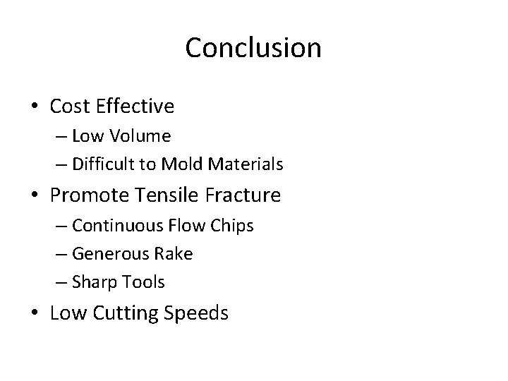 Conclusion • Cost Effective – Low Volume – Difficult to Mold Materials • Promote Conclusion • Cost Effective – Low Volume – Difficult to Mold Materials • Promote