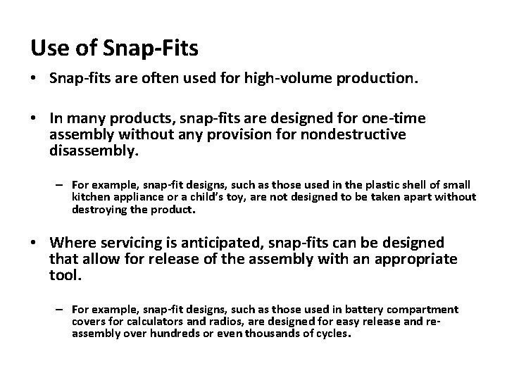 Use of Snap-Fits • Snap-fits are often used for high-volume production. • In many Use of Snap-Fits • Snap-fits are often used for high-volume production. • In many