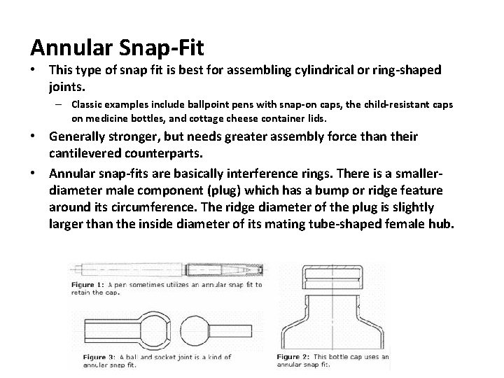 Annular Snap-Fit • This type of snap fit is best for assembling cylindrical or Annular Snap-Fit • This type of snap fit is best for assembling cylindrical or