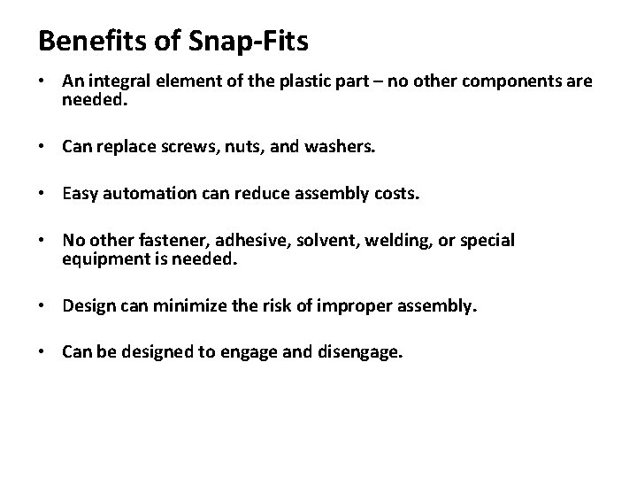 Benefits of Snap-Fits • An integral element of the plastic part – no other Benefits of Snap-Fits • An integral element of the plastic part – no other