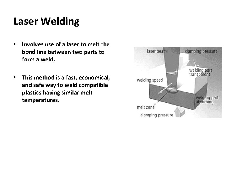 Laser Welding • Involves use of a laser to melt the bond line between Laser Welding • Involves use of a laser to melt the bond line between