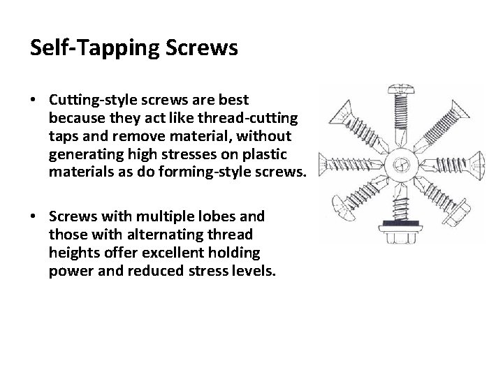 Self-Tapping Screws • Cutting-style screws are best because they act like thread-cutting taps and Self-Tapping Screws • Cutting-style screws are best because they act like thread-cutting taps and