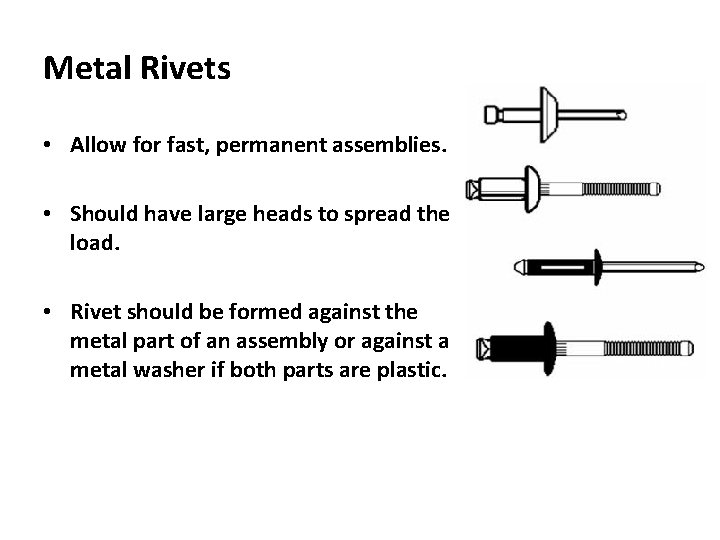 Metal Rivets • Allow for fast, permanent assemblies. • Should have large heads to Metal Rivets • Allow for fast, permanent assemblies. • Should have large heads to