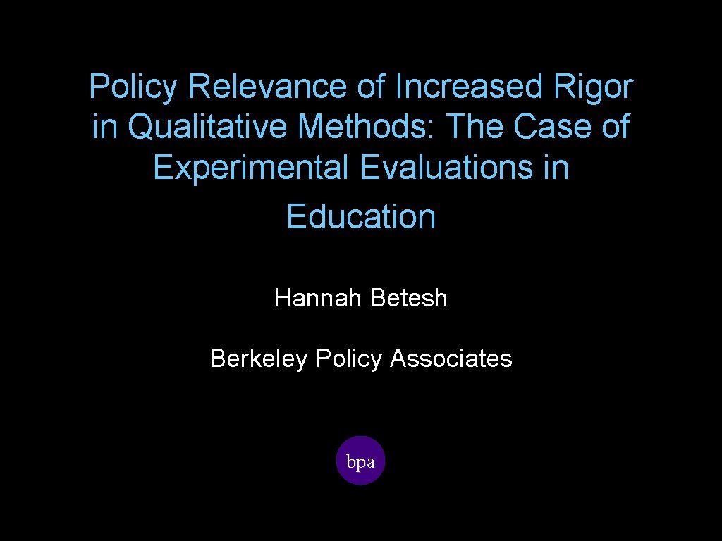 Policy Relevance of Increased Rigor in Qualitative Methods: The Case of Experimental Evaluations in