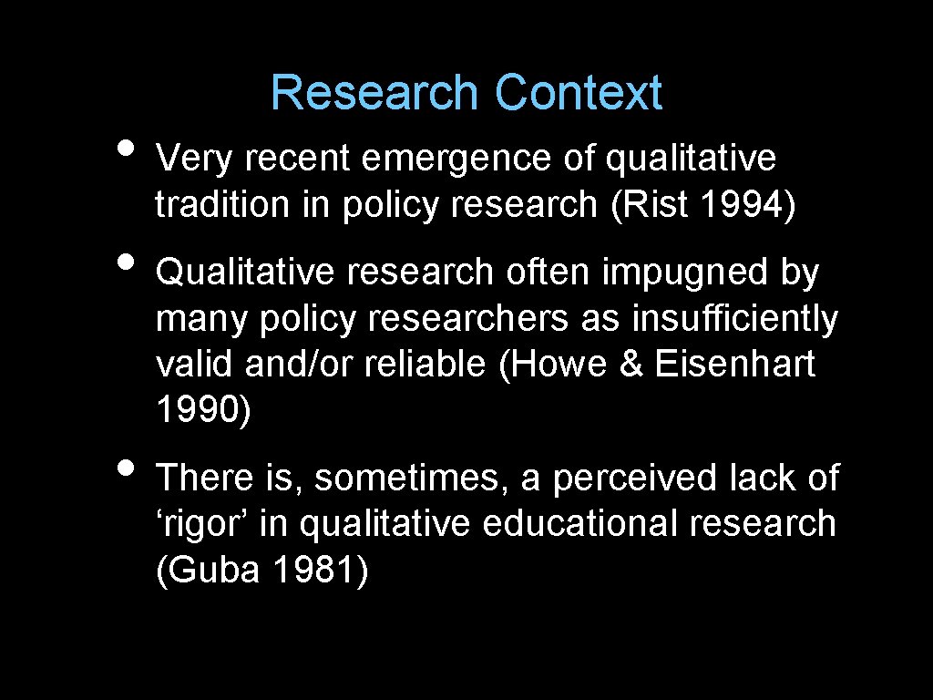 Research Context • Very recent emergence of qualitative tradition in policy research (Rist 1994)