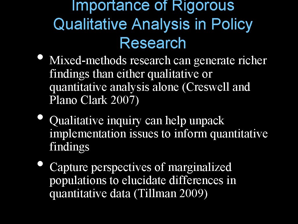 Importance of Rigorous Qualitative Analysis in Policy Research • Mixed-methods research can generate richer