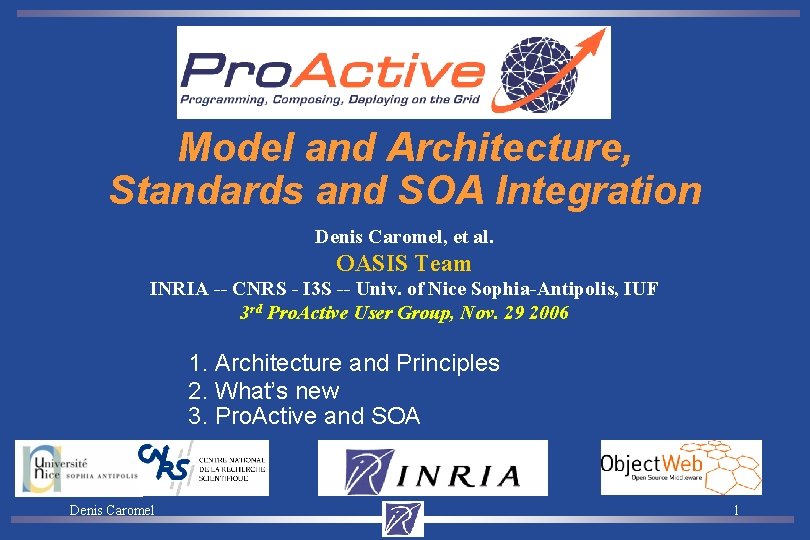 Model and Architecture, Standards and SOA Integration Denis Caromel, et al. OASIS Team INRIA