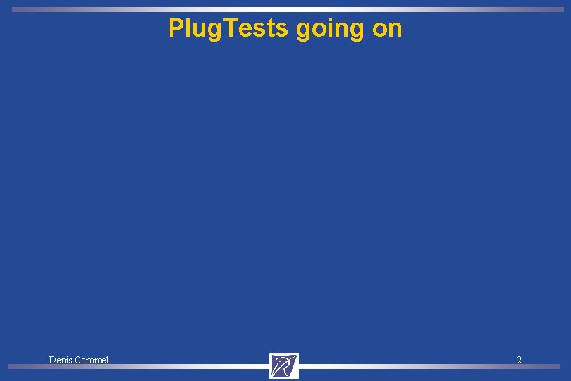 Plug. Tests going on Denis Caromel 2 