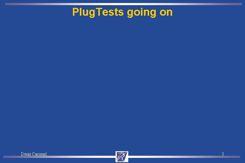 Plug. Tests going on Denis Caromel 3 