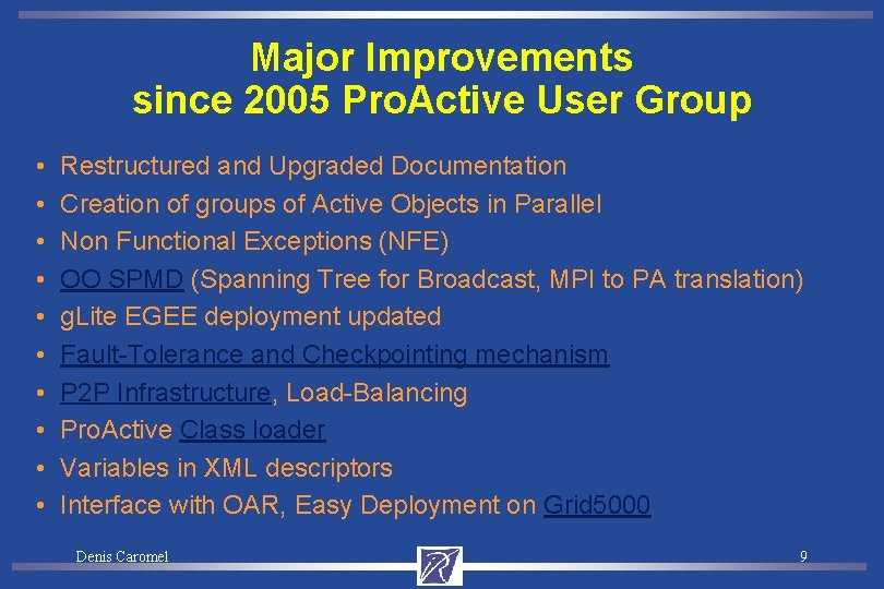 Major Improvements since 2005 Pro. Active User Group • • • Restructured and Upgraded