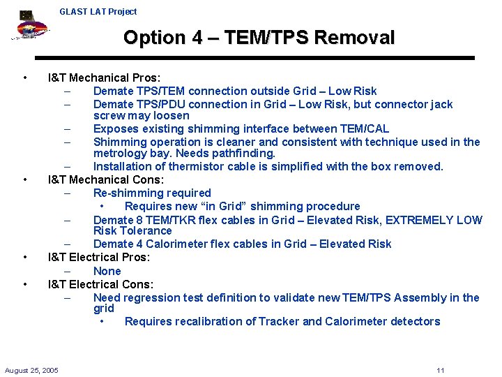 GLAST LAT Project Option 4 – TEM/TPS Removal • • I&T Mechanical Pros: –