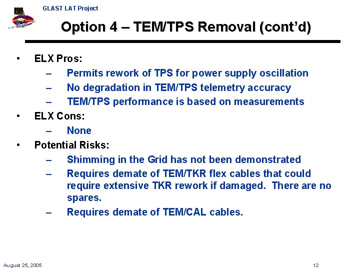 GLAST LAT Project Option 4 – TEM/TPS Removal (cont’d) • • • ELX Pros: