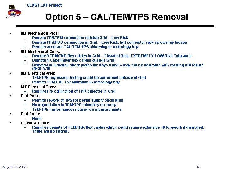 GLAST LAT Project Option 5 – CAL/TEM/TPS Removal • • I&T Mechanical Pros: –