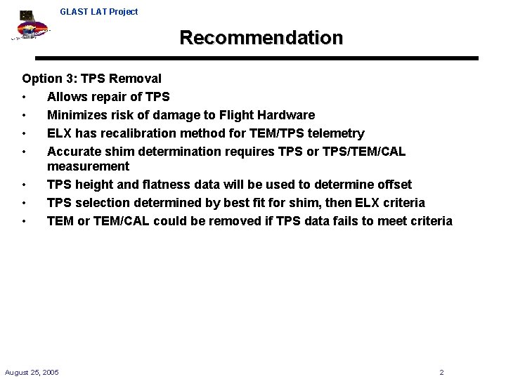 GLAST LAT Project Recommendation Option 3: TPS Removal • Allows repair of TPS •
