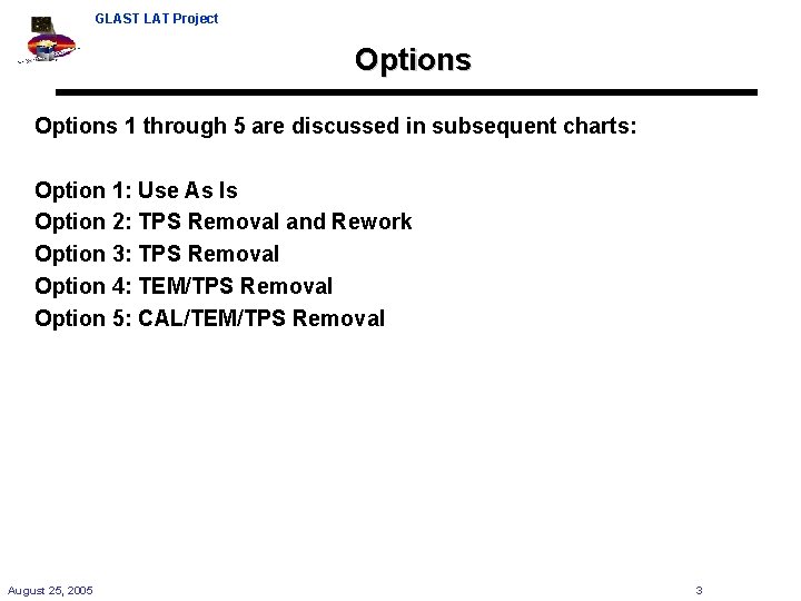 GLAST LAT Project Options 1 through 5 are discussed in subsequent charts: Option 1: