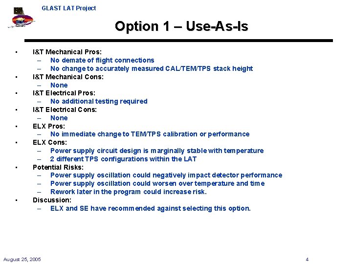 GLAST LAT Project Option 1 – Use-As-Is • • I&T Mechanical Pros: – No