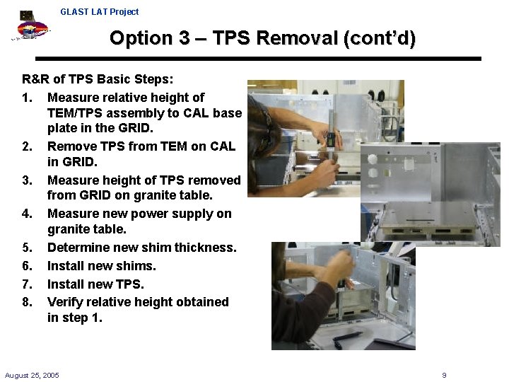 GLAST LAT Project Option 3 – TPS Removal (cont’d) R&R of TPS Basic Steps: