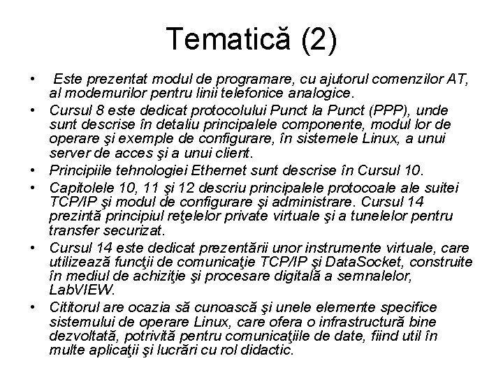 Tematică (2) • • • Este prezentat modul de programare, cu ajutorul comenzilor AT,