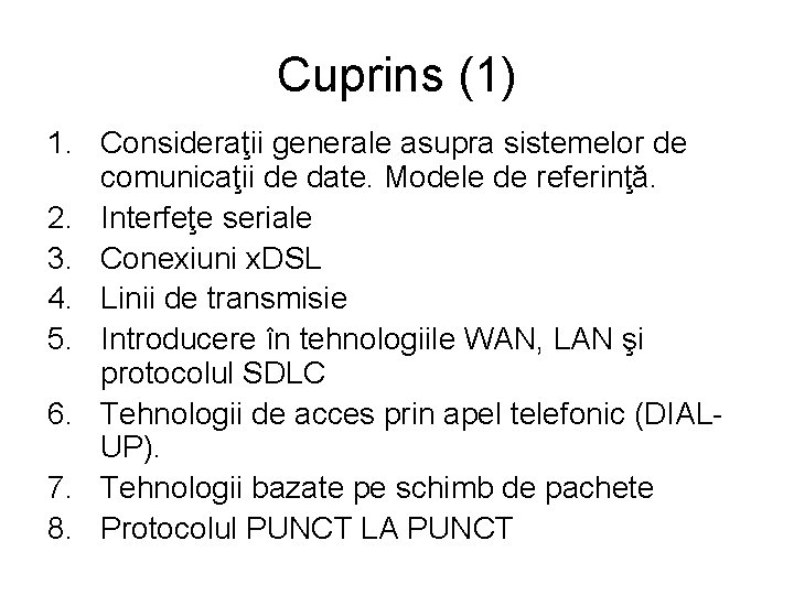 Cuprins (1) 1. Consideraţii generale asupra sistemelor de comunicaţii de date. Modele de referinţă.