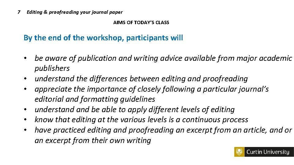 7 Editing & proofreading your journal paper AIMS OF TODAY’S CLASS By the end