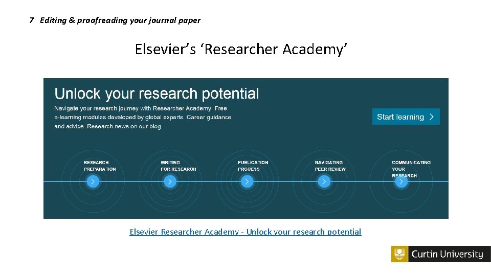 7 Editing & proofreading your journal paper Elsevier’s ‘Researcher Academy’ Elsevier Researcher Academy -