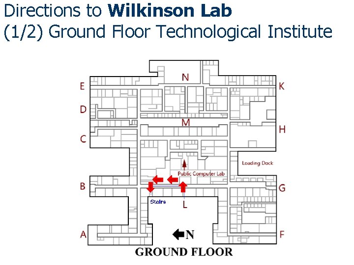 Directions to Wilkinson Lab (1/2) Ground Floor Technological Institute 