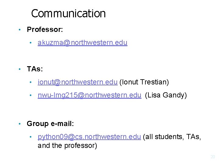 Communication • Professor: • • • akuzma@northwestern. edu TAs: • ionut@northwestern. edu (Ionut Trestian)