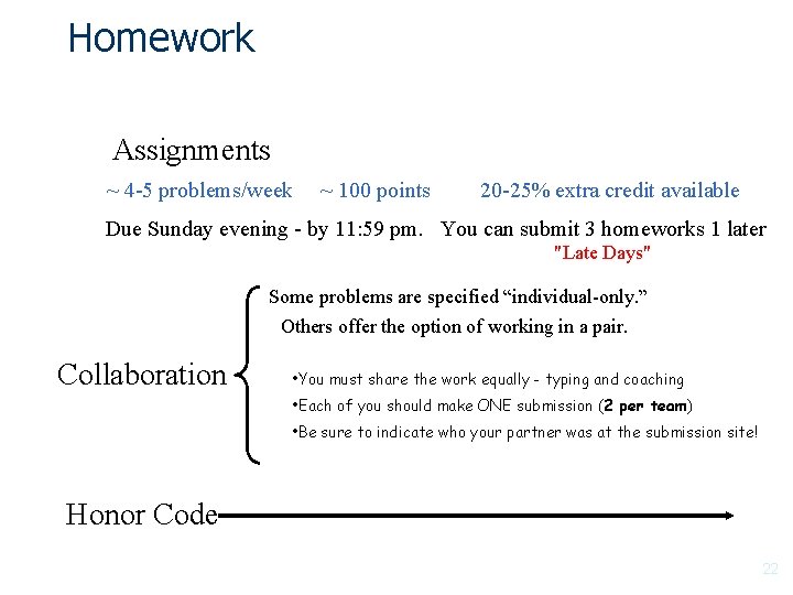 Homework Assignments ~ 4 -5 problems/week ~ 100 points 20 -25% extra credit available