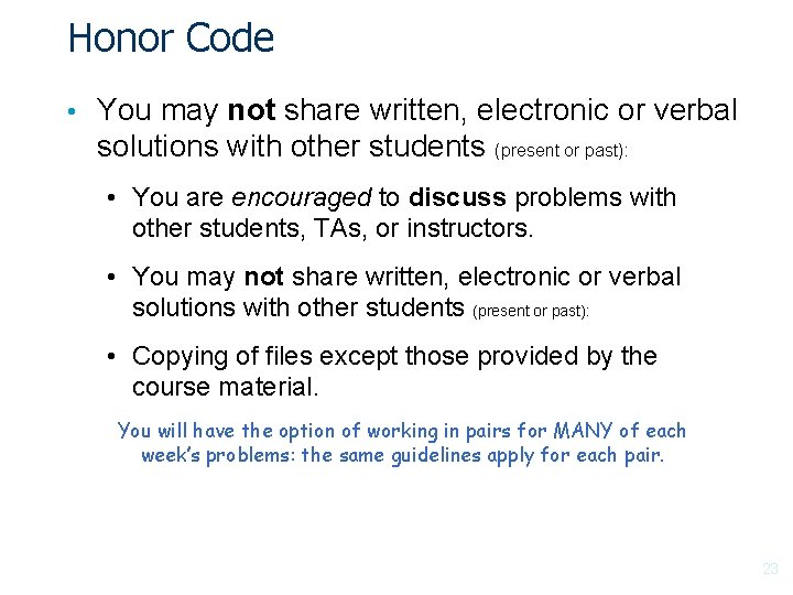 Honor Code • You may not share written, electronic or verbal solutions with other