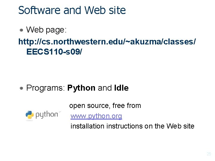 Software and Web site Web page: http: //cs. northwestern. edu/~akuzma/classes/ EECS 110 -s 09/