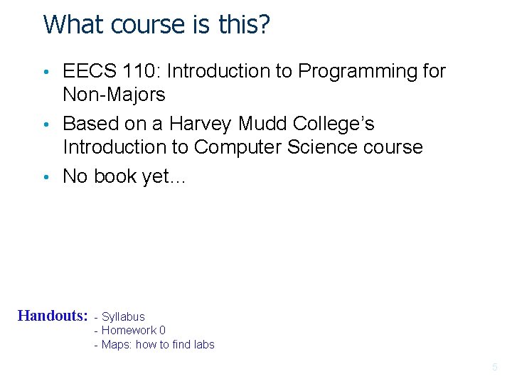 What course is this? EECS 110: Introduction to Programming for Non-Majors • Based on