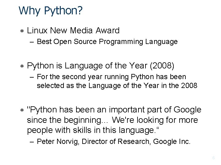 Why Python? Linux New Media Award – Best Open Source Programming Language Python is