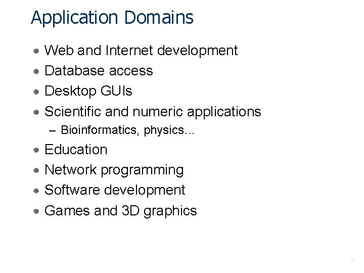 Application Domains Web and Internet development Database access Desktop GUIs Scientific and numeric applications