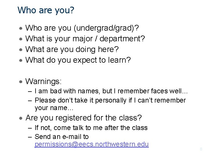 Who are you? Who are you (undergrad/grad)? What is your major / department? What