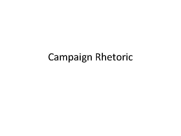 Campaign Rhetoric 