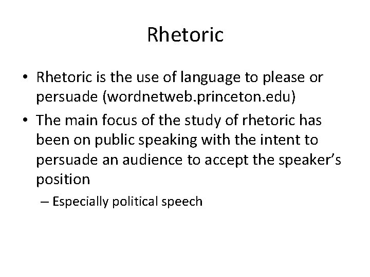 Rhetoric • Rhetoric is the use of language to please or persuade (wordnetweb. princeton.