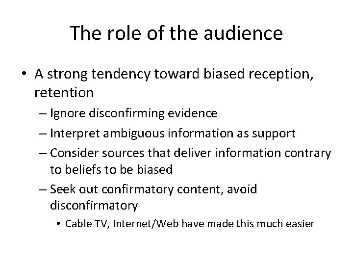 The role of the audience • A strong tendency toward biased reception, retention –