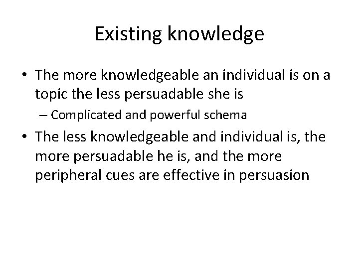 Existing knowledge • The more knowledgeable an individual is on a topic the less