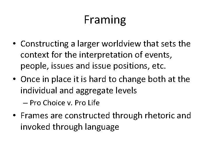 Framing • Constructing a larger worldview that sets the context for the interpretation of