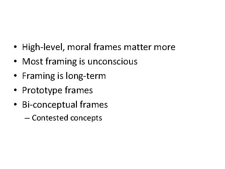  • • • High-level, moral frames matter more Most framing is unconscious Framing
