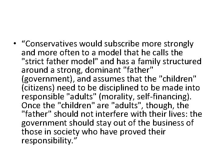  • “Conservatives would subscribe more strongly and more often to a model that
