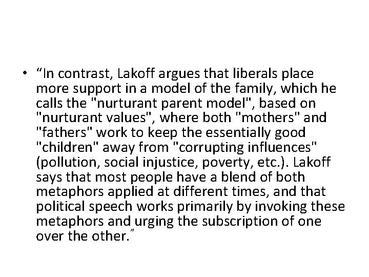  • “In contrast, Lakoff argues that liberals place more support in a model