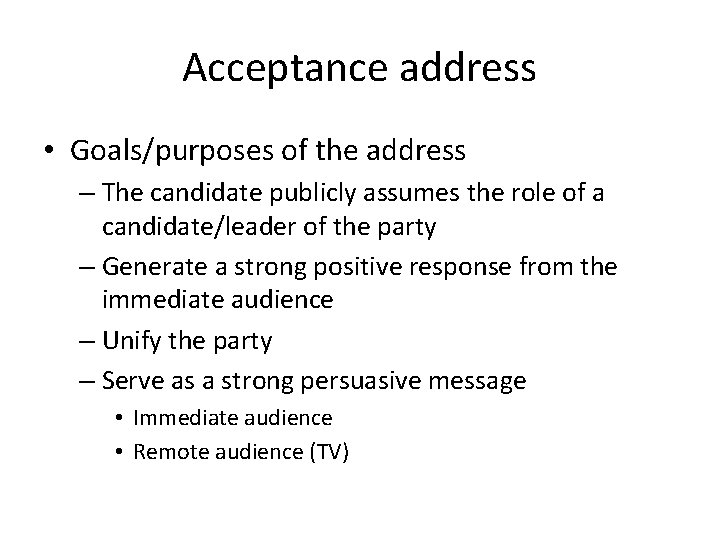 Acceptance address • Goals/purposes of the address – The candidate publicly assumes the role
