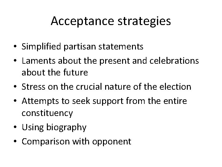 Acceptance strategies • Simplified partisan statements • Laments about the present and celebrations about