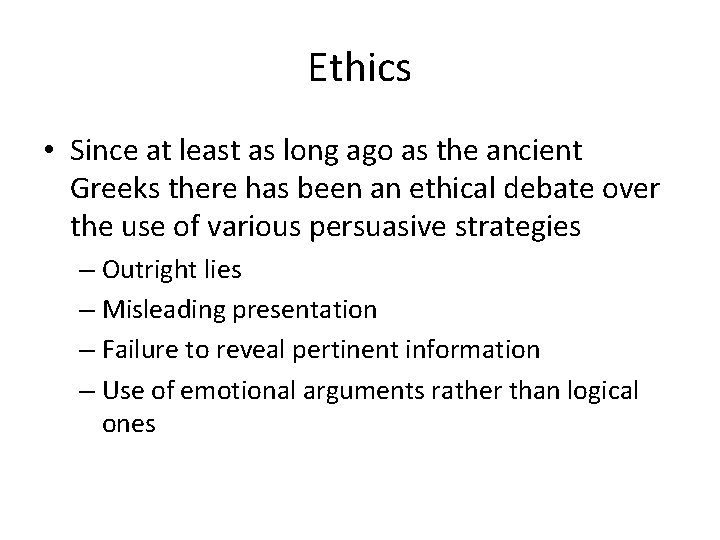 Ethics • Since at least as long ago as the ancient Greeks there has