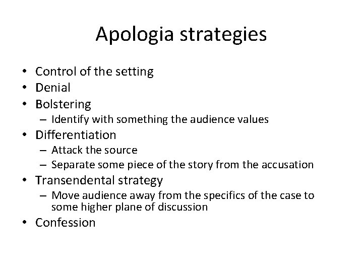 Apologia strategies • Control of the setting • Denial • Bolstering – Identify with