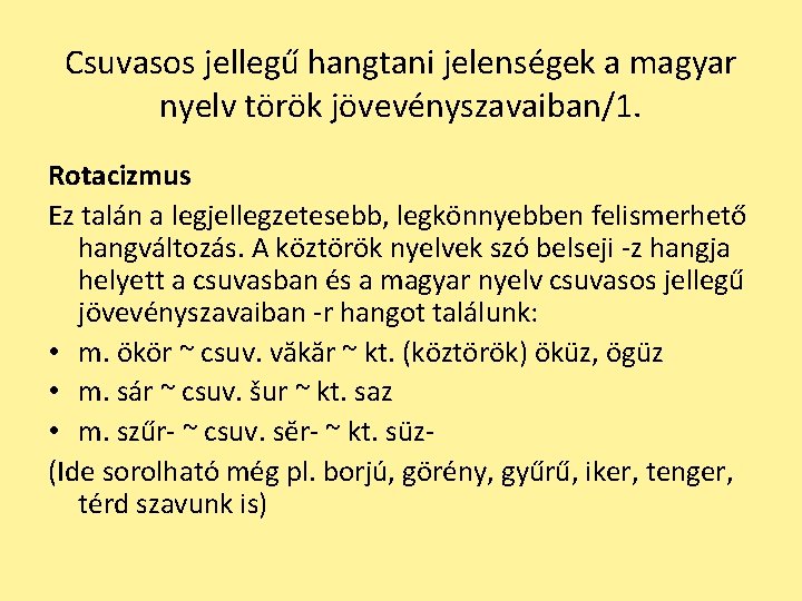 Csuvasos jellegű hangtani jelenségek a magyar nyelv török jövevényszavaiban/1. Rotacizmus Ez talán a legjellegzetesebb,