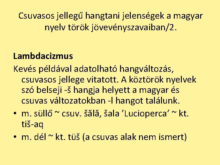 Csuvasos jellegű hangtani jelenségek a magyar nyelv török jövevényszavaiban/2. Lambdacizmus Kevés példával adatolható hangváltozás,